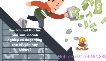 Sau khi mở thủ tục phá sản doanh nghiệp có được tặng cho tài sản hay không?